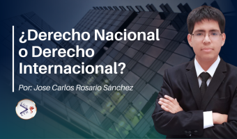 ¿Derecho Nacional o Derecho Internacional?
