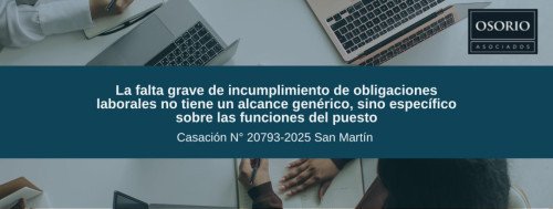 La falta grave de incumplimiento de obligaciones laborales no tiene un alcance genérico, sino específico sobre las funciones del puesto