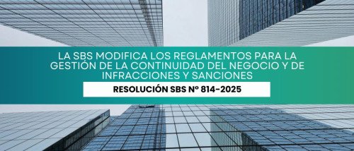 La SBS modifica los reglamentos para la gestión de la continuidad del negocio y de infracciones y sanciones