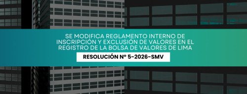 La Superintendencia del Mercado de Valores (SMV) modificó el Reglamento Interno de Inscripción y Exclusión de Valores de la Bolsa de Valores de Lima (BVL)