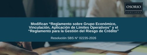 Modifican “Reglamento sobre Grupo Económico, Vinculación, Aplicación de Límites Operativos” y el “Reglamento para la Gestión del Riesgo de Crédito”