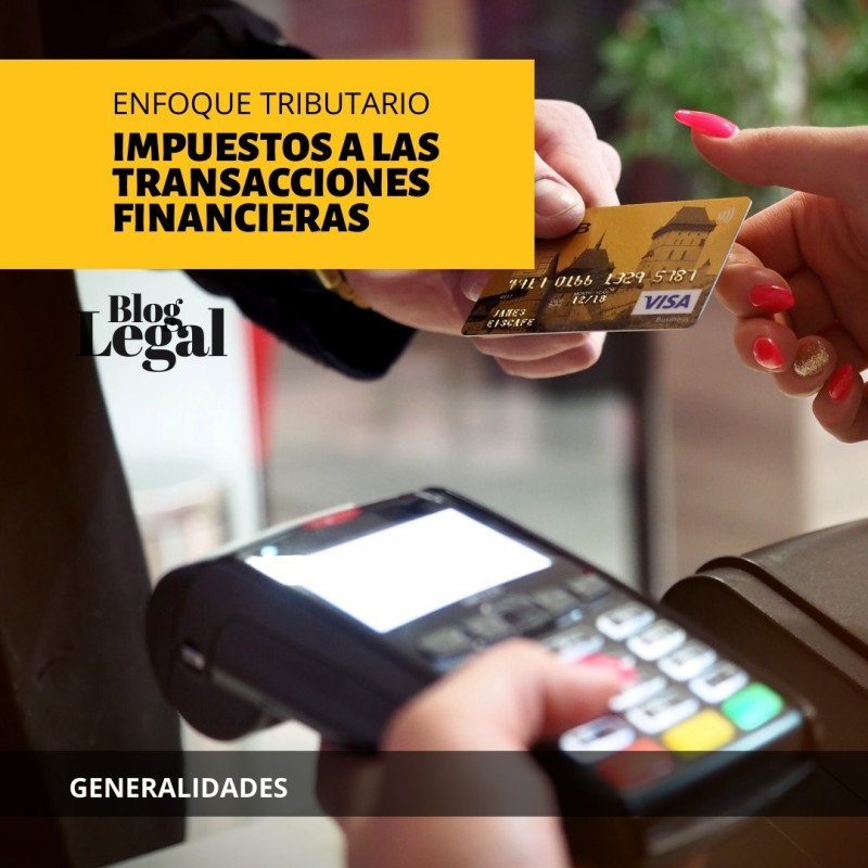 ENFOQUE TRIBUTARIO: Impuestos a las transacciones financieras