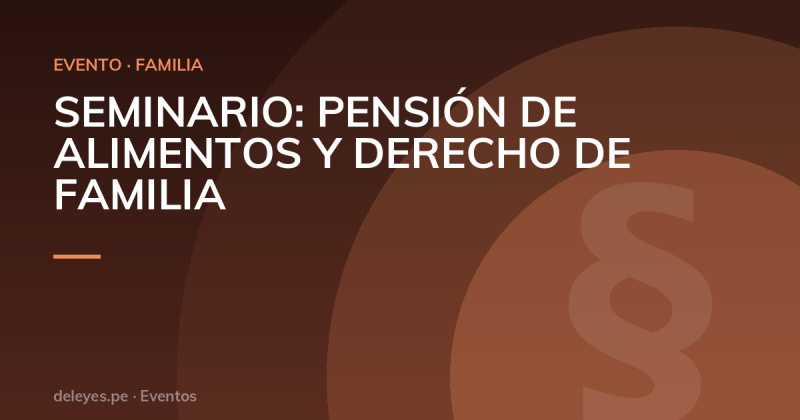 SEMINARIO: PENSIÓN DE ALIMENTOS Y DERECHO DE FAMILIA