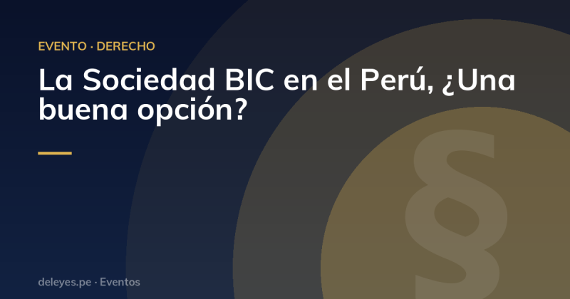 La Sociedad BIC en el Perú, ¿Una buena opción?