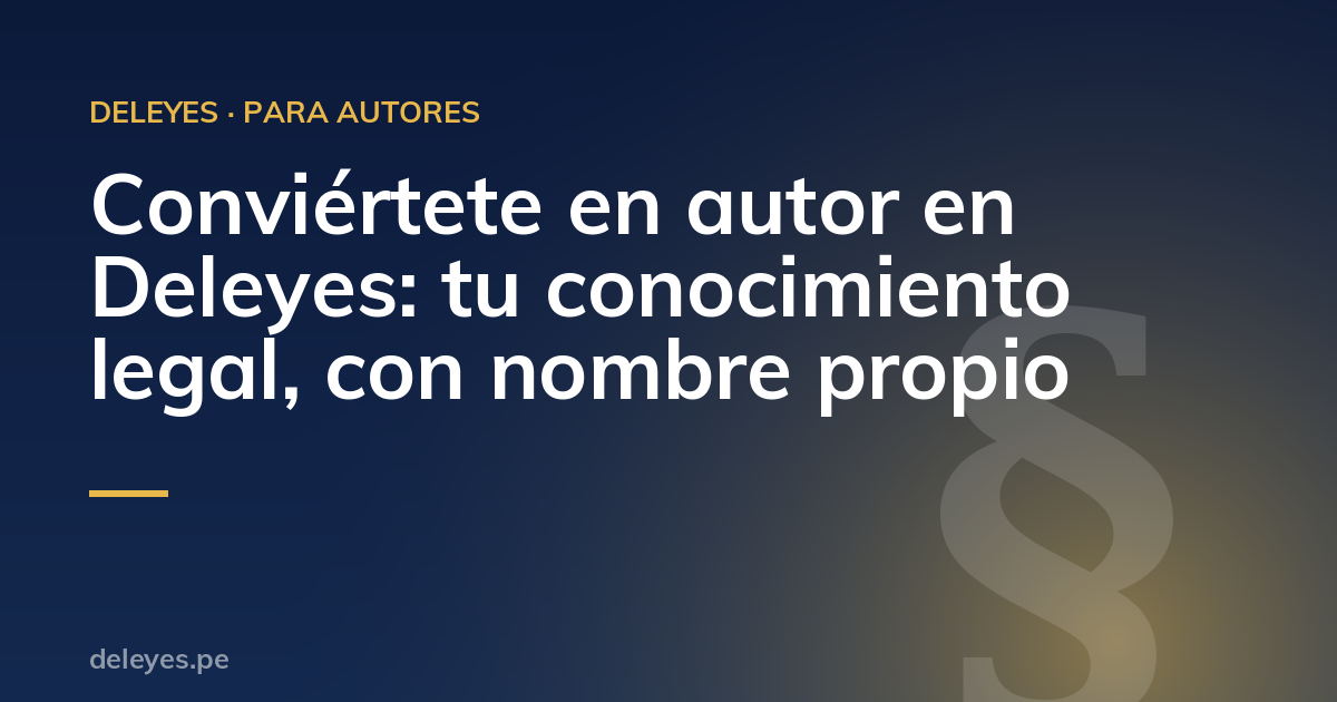 Conviértete en autor en Deleyes: tu conocimiento legal, con nombre propio