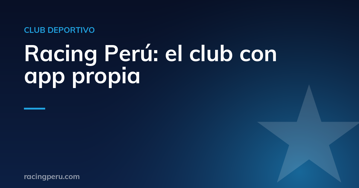 Racing Perú: el club de fútbol con app propia para socios, apoderados y jugadores