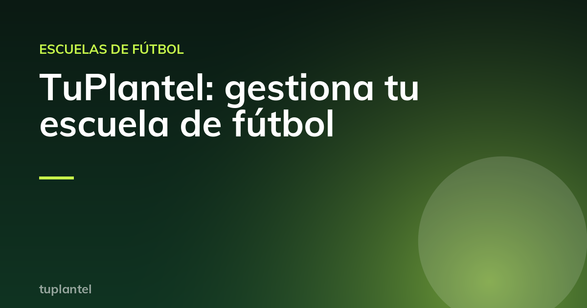 TuPlantel: la app gratuita para gestionar tu escuela de fútbol