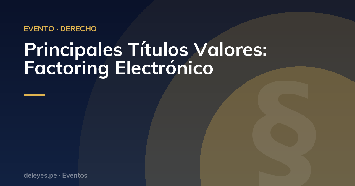 Principales Títulos Valores: Factoring Electrónico