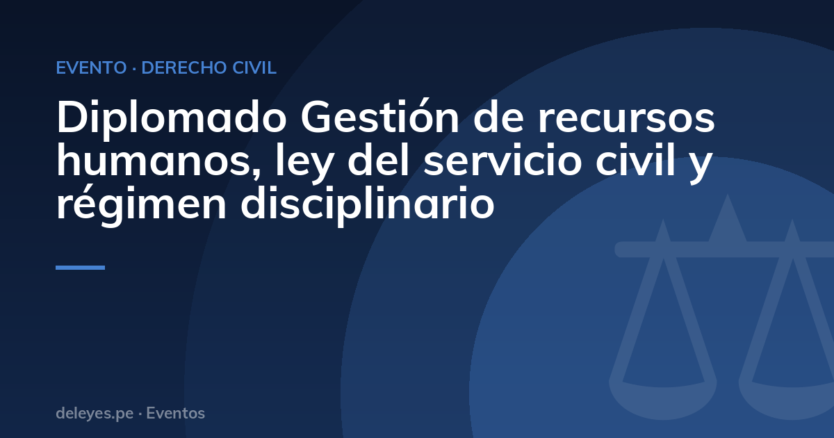 Diplomado Gestión de recursos humanos, ley del servicio civil y régimen disciplinario