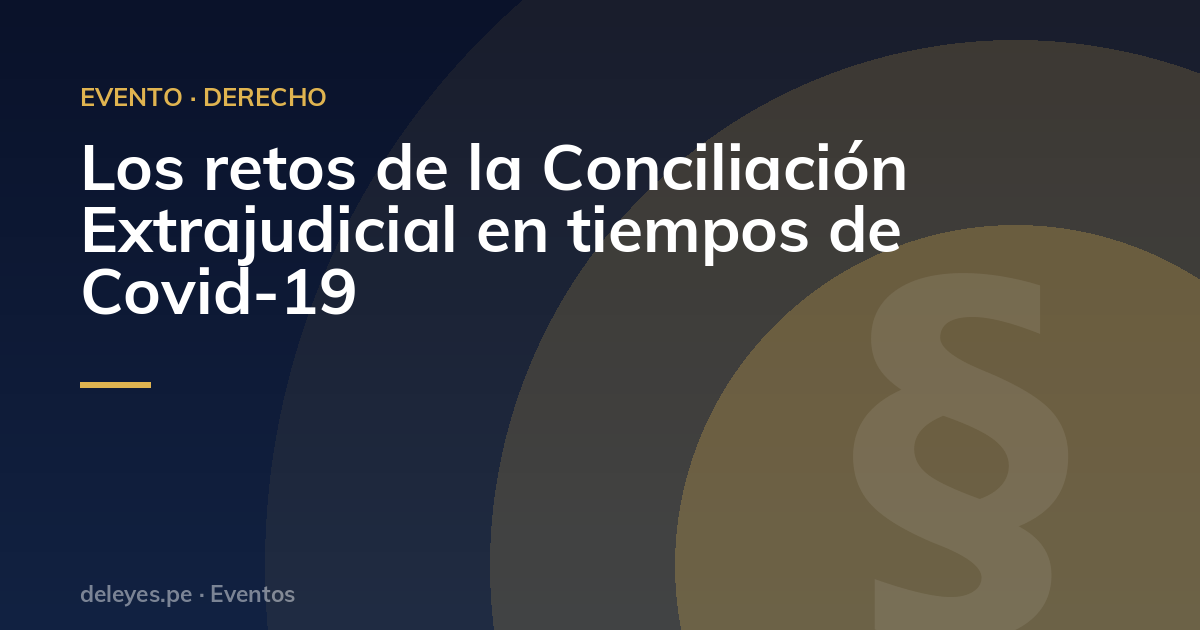 Los retos de la Conciliación Extrajudicial en tiempos de Covid-19