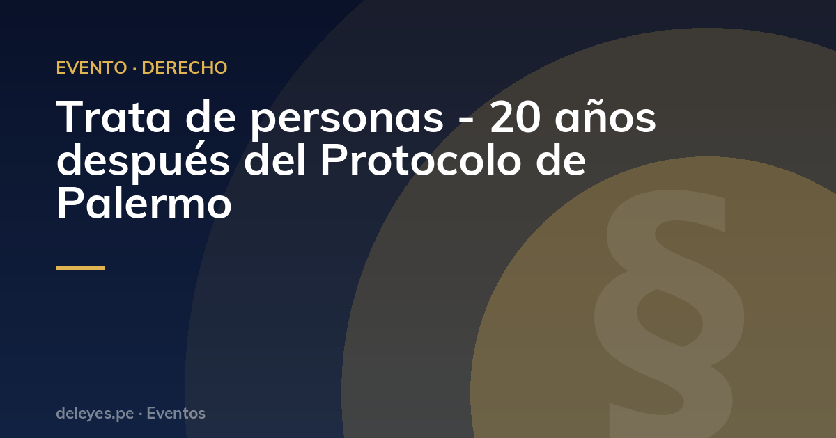 Trata de personas - 20 años después del Protocolo de Palermo