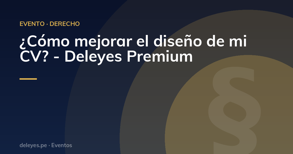 ¿Cómo mejorar el diseño de mi CV? - Deleyes Premium