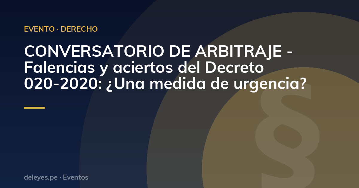 CONVERSATORIO DE ARBITRAJE - Falencias y aciertos del Decreto 020-2020: ¿Una medida de urgencia?