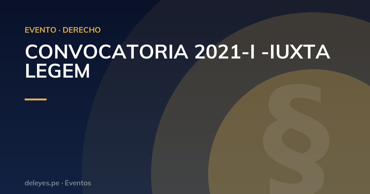 CONVOCATORIA 2021-I -IUXTA LEGEM