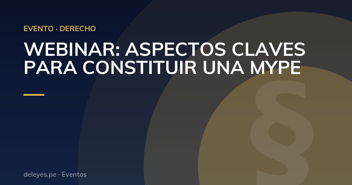 WEBINAR: ASPECTOS CLAVES PARA CONSTITUIR UNA MYPE