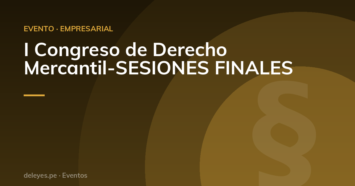 I Congreso de Derecho Mercantil-SESIONES FINALES