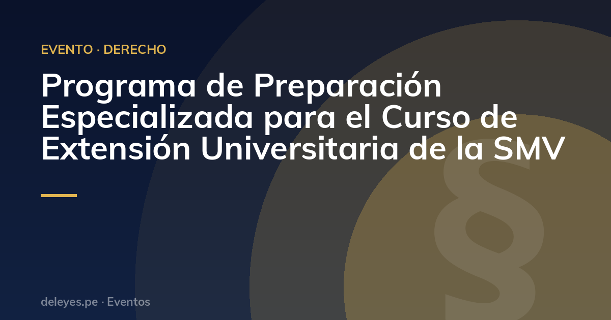 Programa de Preparación Especializada para el Curso de Extensión Universitaria de la SMV