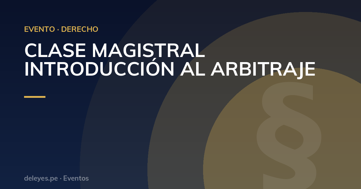 CLASE MAGISTRAL INTRODUCCIÓN AL ARBITRAJE