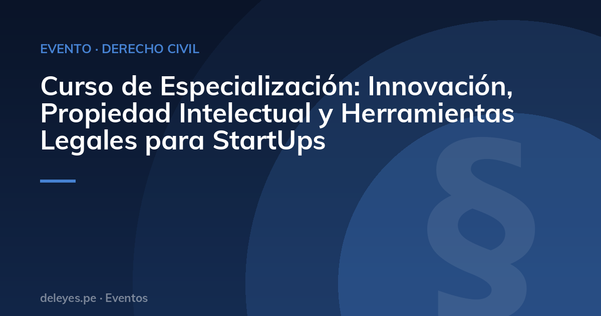 Curso de Especialización: Innovación, Propiedad Intelectual y Herramientas Legales para StartUps