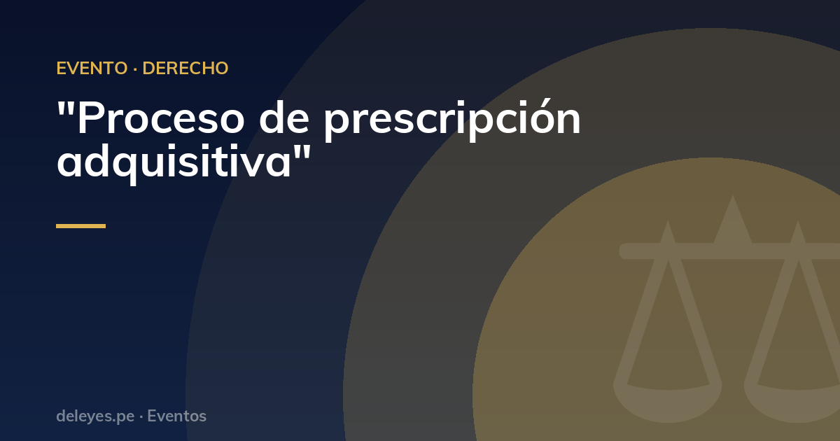 "Proceso de prescripción adquisitiva"