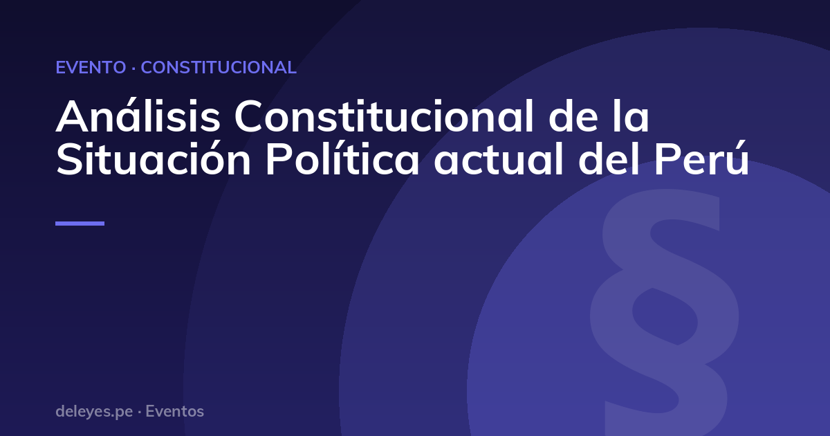 Análisis Constitucional de la Situación Política actual del Perú