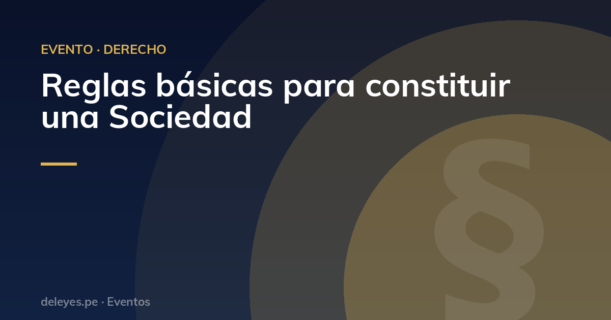 Reglas básicas para constituir una Sociedad