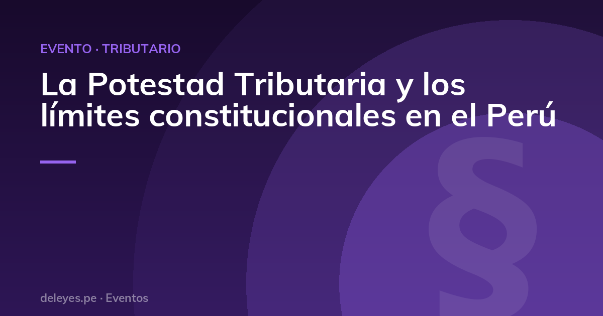 La Potestad Tributaria y los límites constitucionales en el Perú
