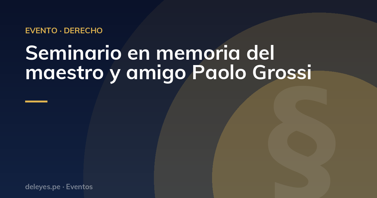 Seminario en memoria del maestro y amigo Paolo Grossi