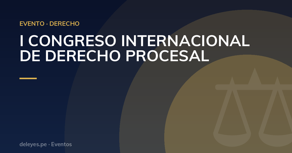 I CONGRESO INTERNACIONAL DE DERECHO PROCESAL