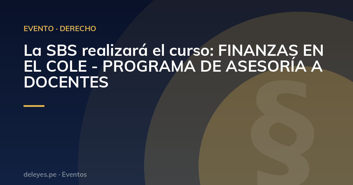 La SBS realizará el curso: FINANZAS EN EL COLE - PROGRAMA DE ASESORÍA A DOCENTES