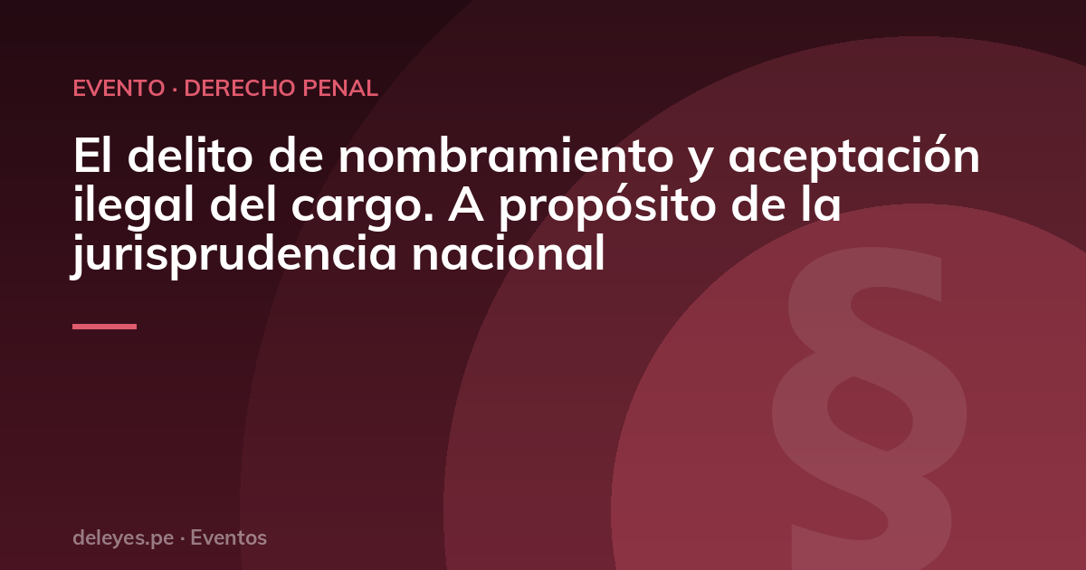 El delito de nombramiento y aceptación ilegal del cargo. A propósito de la jurisprudencia nacional
