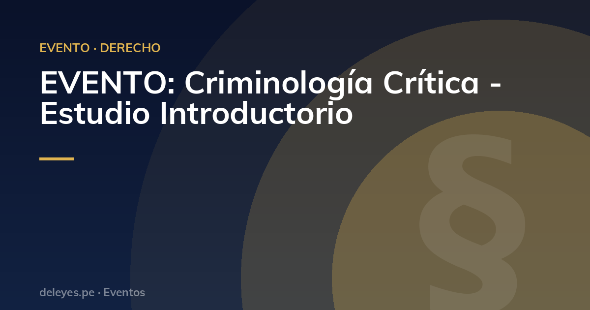 EVENTO: Criminología Crítica - Estudio Introductorio