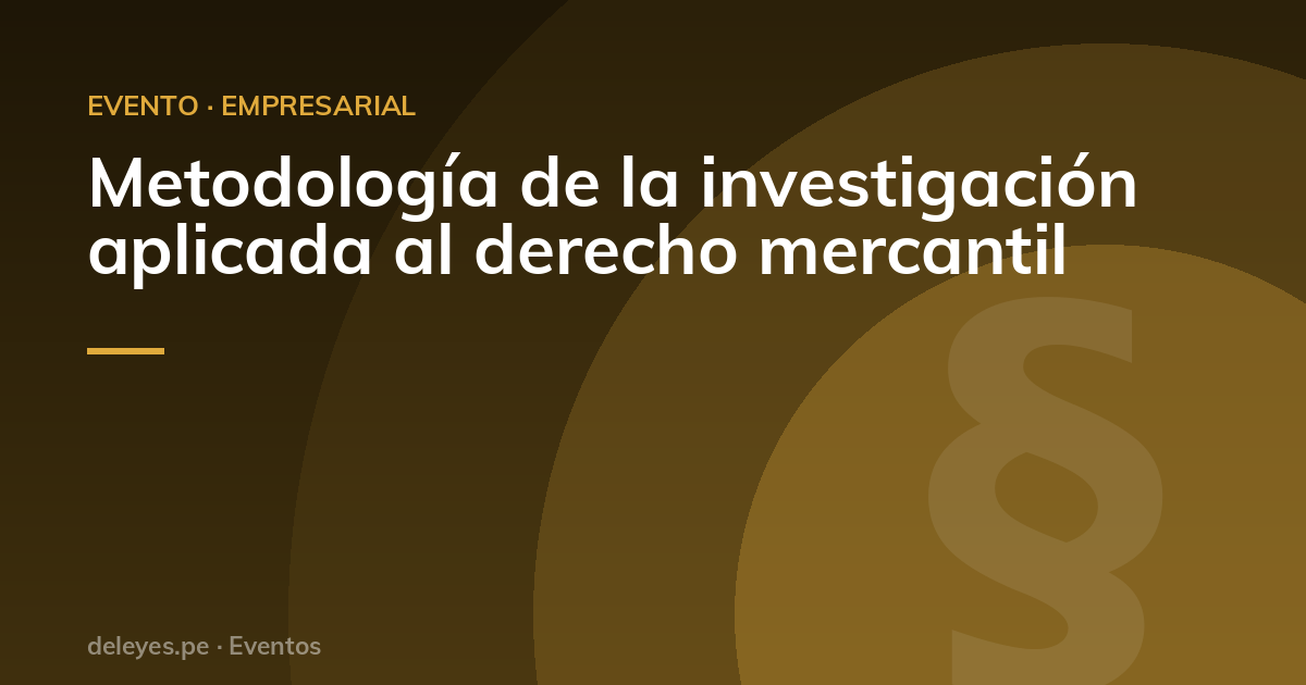 Metodología de la investigación aplicada al derecho mercantil