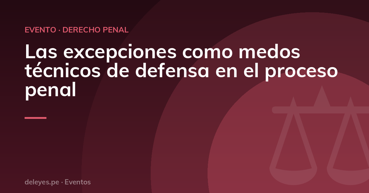 Las excepciones como medos técnicos de defensa en el proceso penal