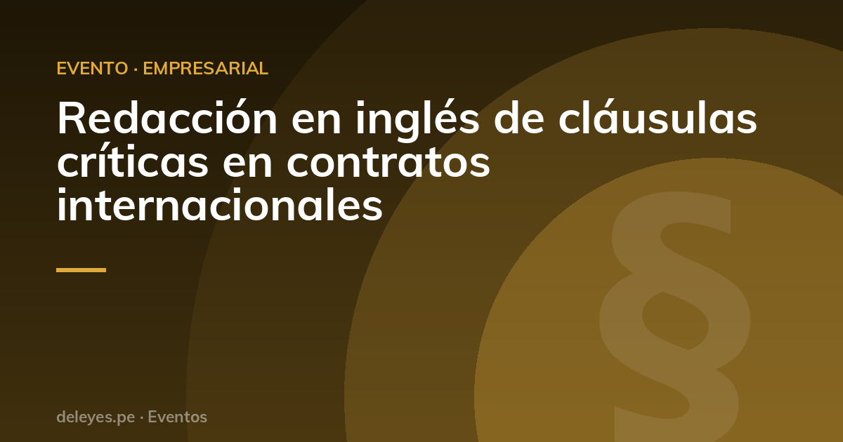 Redacción en inglés de cláusulas críticas en contratos internacionales
