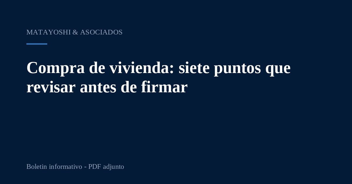 Compra de vivienda: siete puntos que revisar antes de firmar