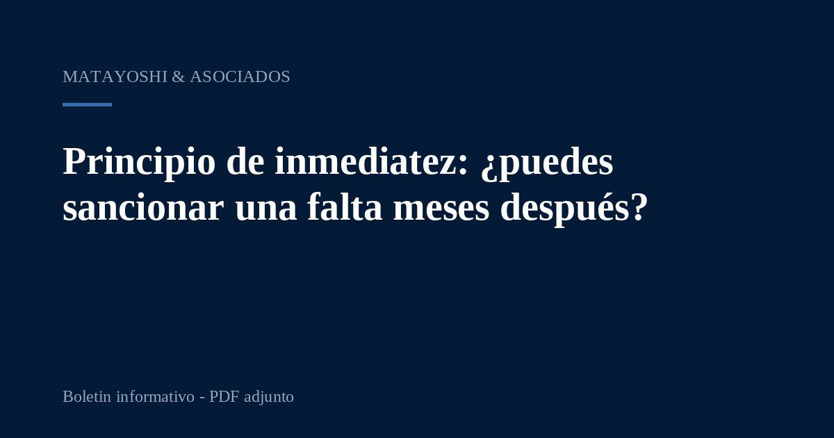 Principio de inmediatez: ¿puedes sancionar una falta meses después?