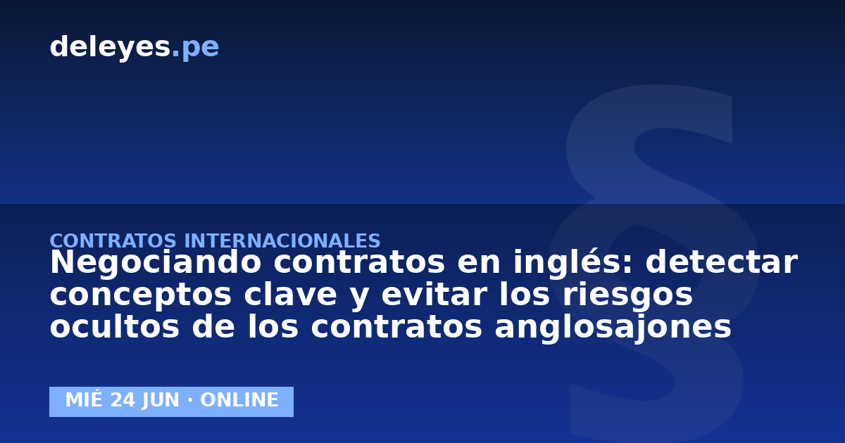 Negociando contratos en inglés: detectar conceptos clave y evitar los riesgos ocultos de los contratos anglosajones