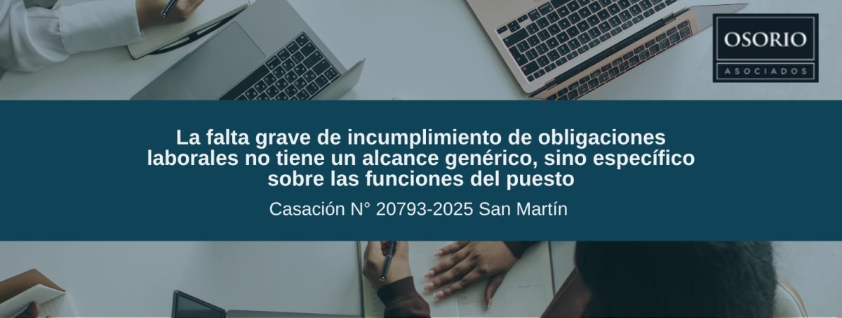 La falta grave de incumplimiento de obligaciones laborales no tiene un alcance genérico, sino específico sobre las funciones del puesto