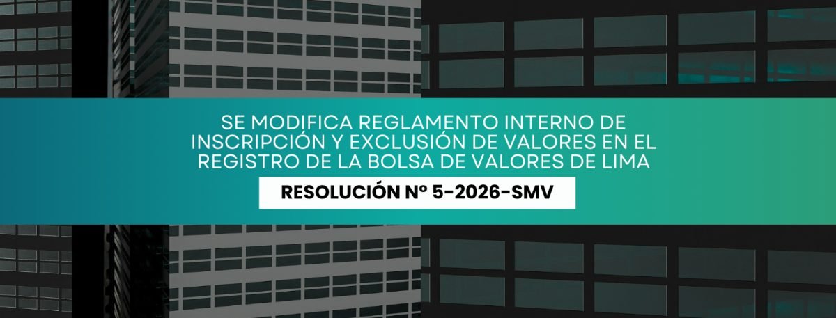 La Superintendencia del Mercado de Valores (SMV) modificó el Reglamento Interno de Inscripción y Exclusión de Valores de la Bolsa de Valores de Lima (BVL)