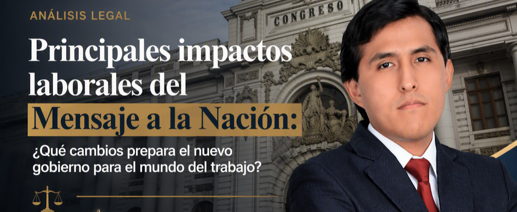 Principales impactos laborales del Mensaje a la Nación: ¿Qué cambios prepara el nuevo gobierno para el mundo del trabajo?